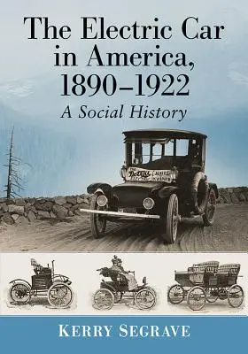 Mașina electrică în America, 1890-1922: O istorie socială - The Electric Car in America, 1890-1922: A Social History