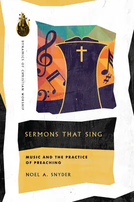 Predici care cântă: Muzica și practica predicării (Sermons That Sing: Music and the Practice of Preaching) - Sermons That Sing: Music and the Practice of Preaching