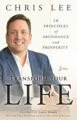 Transformă-ți viața: 10 principii ale abundenței și prosperității - Transform Your Life: 10 Principles of Abundance and Prosperity