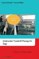 Terapia pe bandă rulantă subacvatică pentru câini: O carte de teorie și practică - Underwater Treadmill Therapy for Dogs: A Theory and Practice Book