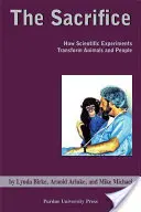 Sacrificiul: Cum transformă experimentele științifice animalele și oamenii - Sacrifice: How Scientific Experiments Transform Animals and People