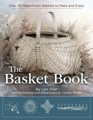 Cartea coșurilor: Peste 30 de coșuri magnifice de făcut și de savurat - The Basket Book: Over 30 Magnificent Baskets to Make and Enjoy