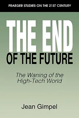 The End of the Future: Declinul lumii high-tech - The End of the Future: The Waning of the High-Tech World