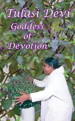 Tulasi Devi: Zeița devotamentului - Tulasi Devi: The Goddess of Devotion