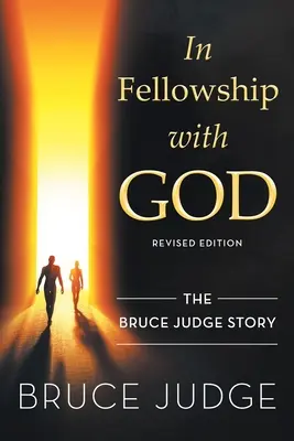 În părtășie cu Dumnezeu: Povestea lui Bruce Judge - In fellowship with God: The Bruce Judge Story
