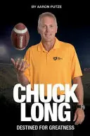 Chuck Long: Destined for Greatness: Povestea lui Chuck Long și renașterea fotbalului Iowa Hawkeyes - Chuck Long: Destined for Greatness: The Story of Chuck Long and Resurgence of Iowa Hawkeyes Football