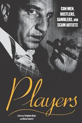 Jucătorii: Escroci, escroci, jucători și escroci - Players: Con Men, Hustlers, Gamblers, and Scam Artists