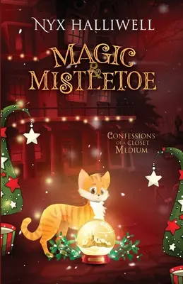 Magic & Mistletoe Confessions of a Closet Medium, Cartea 2 - Magic & Mistletoe Confessions of a Closet Medium, Book 2