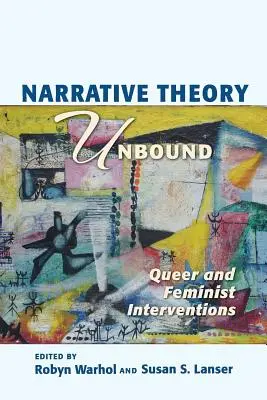 Narrative Theory Unbound: Intervenții homosexuale și feministe - Narrative Theory Unbound: Queer and Feminist Interventions