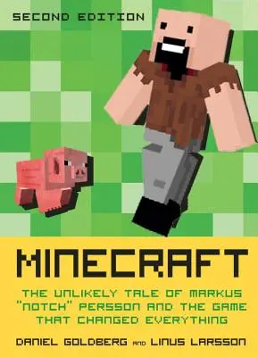 Minecraft, ediția a doua: Povestea improbabilă a lui Markus Notch Persson și a jocului care a schimbat totul - Minecraft, Second Edition: The Unlikely Tale of Markus Notch Persson and the Game That Changed Everything