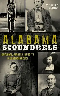 Alabama Scoundrels: Haiduci, pirați, bandiți și tâlhari - Alabama Scoundrels: Outlaws, Pirates, Bandits & Bushwhackers