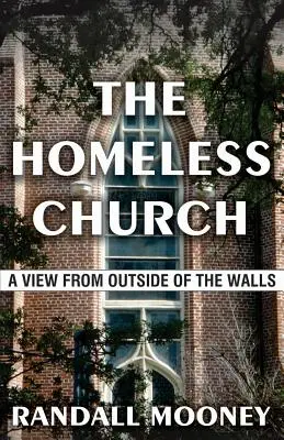 Biserica fără adăpost: O viziune din afara zidurilor - The Homeless Church: A View from Outside of the Walls