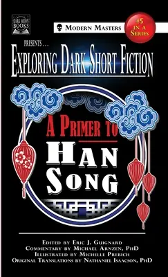 Explorarea ficțiunii scurte întunecate #5: Un abecedar pentru Han Song - Exploring Dark Short Fiction #5: A Primer to Han Song