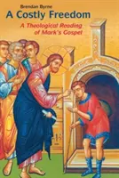 Costly Freedom: O lectură teologică a Evangheliei lui Marcu - Costly Freedom: A Theological Reading of Mark's Gospel