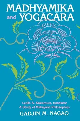 Madhyamika și Yogacara: Un studiu al filosofiilor Mahayana - Madhyamika and Yogacara: A Study of Mahayana Philosophies