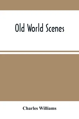 Scene din lumea veche - Old World Scenes