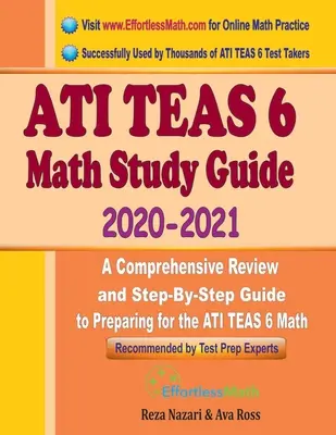 Ghid de studiu ATI TEAS 6 Math 2020 - 2021: O revizuire cuprinzătoare și un ghid pas cu pas pentru pregătirea pentru ATI TEAS 6 Math - ATI TEAS 6 Math Study Guide 2020 - 2021: A Comprehensive Review and Step-By-Step Guide to Preparing for the ATI TEAS 6 Math