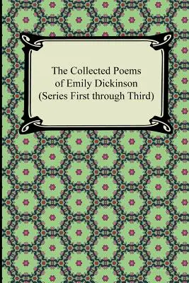 Colecția de poeme a lui Emily Dickinson (de la prima la a treia serie) - The Collected Poems of Emily Dickinson (Series First Through Third)