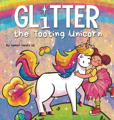 Glitter the Tooting Unicorn: O poveste magică despre un unicorn care scuipă - Glitter the Tooting Unicorn: A Magical Story About a Unicorn Who Toots