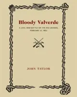 Bloody Valverde: O bătălie din Războiul Civil pe Rio Grande, 21 februarie 1892 - Bloody Valverde: A Civil War Battle on the Rio Grande, February 21, 1892