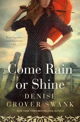 Fie ploaie sau soare: Rose Gardner Investigations #5 - Come Rain or Shine: Rose Gardner Investigations #5