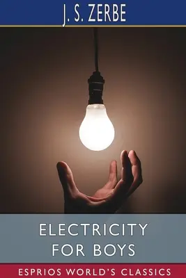 Electricitate pentru băieți (Esprios Classics) - Electricity for Boys (Esprios Classics)