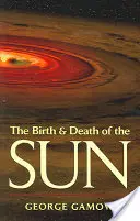 Nașterea și moartea Soarelui: Evoluția stelară și energia subatomică - The Birth & Death of the Sun: Stellar Evolution and Subatomic Energy