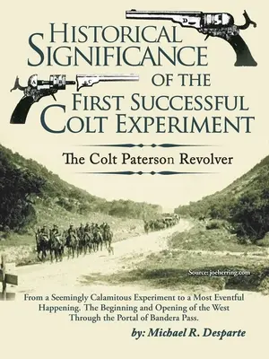 Semnificația istorică a primului experiment Colt de succes: Revolverul Colt Paterson - Historical Significance of the First Successful Colt Experiment: The Colt Paterson Revolver