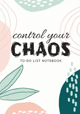 Controlează-ți haosul - Caiet To-Do List: 120 Pages Lined Undated To-Do List Organizer cu liste de priorități - Control Your Chaos - To-Do List Notebook: 120 Pages Lined Undated To-Do List Organizer with Priority Lists