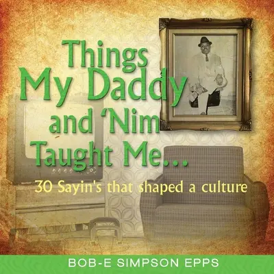 Lucruri pe care tata și Nim mi le-au predat - Things My Daddy and Nim Taught Me
