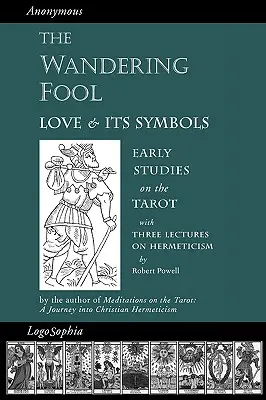 The Wandering Fool (Nebunul rătăcitor): Dragostea și simbolurile ei, Studii timpurii despre Tarot - The Wandering Fool: Love and its Symbols, Early Studies on the Tarot