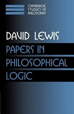 Lucrări în logică filosofică: Volumul 1 - Papers in Philosophical Logic: Volume 1