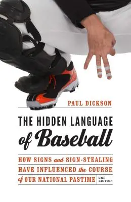 Limbajul ascuns al baseball-ului: Cum semnele și furtul de semne au influențat cursul pasiunii noastre naționale - The Hidden Language of Baseball: How Signs and Sign-Stealing Have Influenced the Course of Our National Pastime