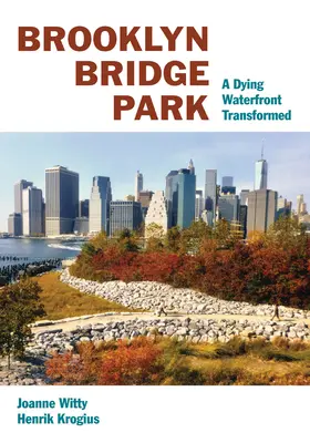 Parcul Brooklyn Bridge: Un mal de apă muribund transformat - Brooklyn Bridge Park: A Dying Waterfront Transformed