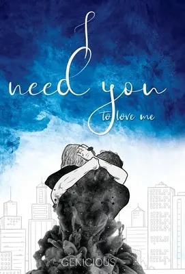 Am nevoie de tine să mă iubești - I Need You To Love Me