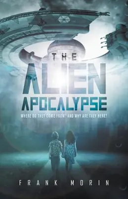 Apocalipsa extraterestră: De unde vin? Și de ce sunt aici? - The Alien Apocalypse: Where Do They Come From? And Why Are They Here?
