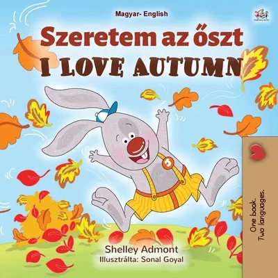 Iubesc toamna (carte bilingvă maghiară engleză pentru copii) - I Love Autumn (Hungarian English Bilingual Book for Kids)