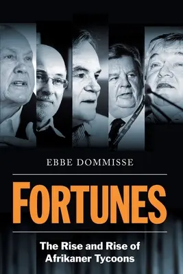 FORTUNES - Ascensiunea și ascensiunea magnaților afrikaner - FORTUNES - The Rise and Rise of Afrikaner Tycoons