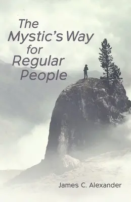 Calea mistică pentru oamenii obișnuiți - The Mystic's Way for Regular People