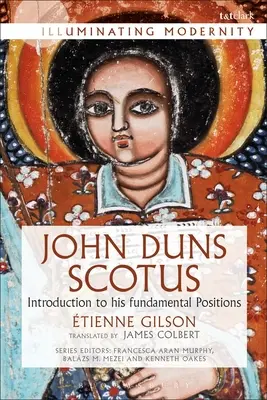 John Duns Scotus: Introducere în pozițiile sale fundamentale - John Duns Scotus: Introduction to His Fundamental Positions