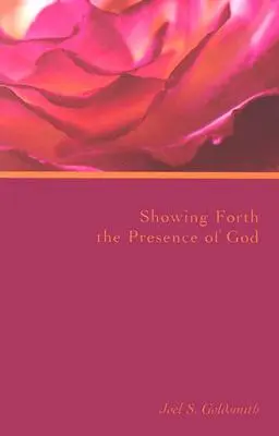 Arătarea prezenței lui Dumnezeu - Showing Forth the Presence of God