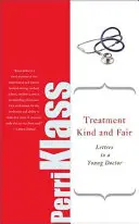 Tratament bun și corect: Scrisori către un tânăr doctor - Treatment Kind and Fair: Letters to a Young Doctor