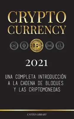 Criptomonedă - 2021: Una completa introducin a la cadena de bloques y las criptomonedas: (Bitcoin, Litecoin, Ethereum, Cardano, Polkadot, - Cryptocurrency - 2021: Una completa introduccin a la cadena de bloques y las criptomonedas: (Bitcoin, Litecoin, Ethereum, Cardano, Polkadot,