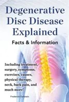 Boala degenerativă a discurilor explicată. Inclusiv tratament, chirurgie, simptome, exerciții, cauze, terapie fizică, gât, spate, durere și multe altele! Fac - Degenerative Disc Disease Explained. Including Treatment, Surgery, Symptoms, Exercises, Causes, Physical Therapy, Neck, Back, Pain, and Much More! Fac