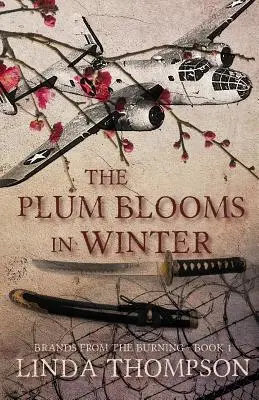Prunul înflorește iarna: Inspirată de o poveste adevărată captivantă din îndrăznețul raid Doolittle din al Doilea Război Mondial - The Plum Blooms in Winter: Inspired by a Gripping True Story from World War II's Daring Doolittle Raid