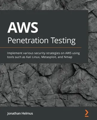 Testarea penetrării AWS: Ghidul începătorului pentru hacking AWS cu instrumente precum Kali Linux, Metasploit și Nmap - AWS Penetration Testing: Beginner's guide to hacking AWS with tools such as Kali Linux, Metasploit, and Nmap