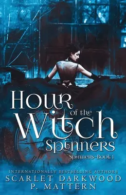 Ora vrăjitoarelor Spinners: Spinners - Cartea 1 - Hour of the Witch Spinners: Spinners-Book 1