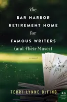 Casa de pensionare Bar Harbor pentru scriitori celebri (și muzele lor) - The Bar Harbor Retirement Home for Famous Writers (And Their Muses)