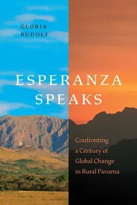 Esperanza vorbește: Confruntarea cu un secol de schimbări globale în Panama rurală - Esperanza Speaks: Confronting a Century of Global Change in Rural Panama