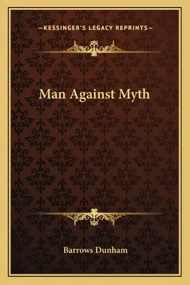 Omul împotriva mitului - Man Against Myth